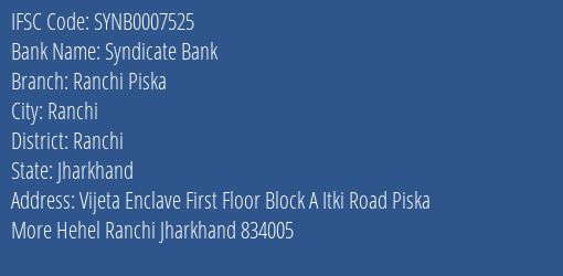 Syndicate Bank Ranchi Piska Branch Ranchi IFSC Code SYNB0007525