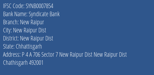 Syndicate Bank New Raipur Branch New Raipur Dist IFSC Code SYNB0007854