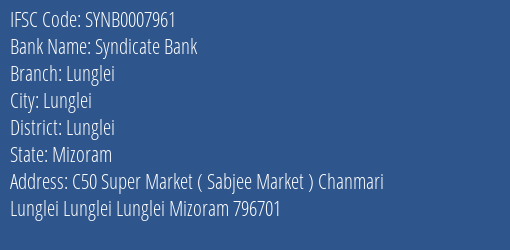 Syndicate Bank Lunglei Branch Lunglei IFSC Code SYNB0007961