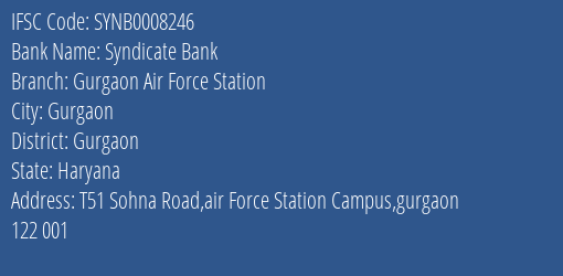 Syndicate Bank Gurgaon Air Force Station Branch Gurgaon IFSC Code SYNB0008246