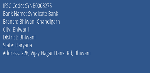 Syndicate Bank Bhiwani Chandigarh Branch, Branch Code 008275 & IFSC Code SYNB0008275