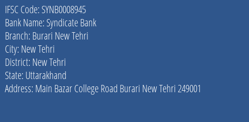 Syndicate Bank Burari New Tehri Branch New Tehri IFSC Code SYNB0008945