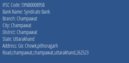 Syndicate Bank Champawat Branch Champawat IFSC Code SYNB0008958