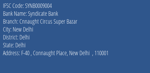 Syndicate Bank Cnnaught Circus Super Bazar Branch Delhi IFSC Code SYNB0009004