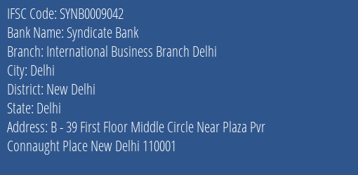 Syndicate Bank International Business Branch Delhi Branch New Delhi IFSC Code SYNB0009042
