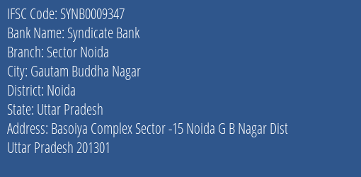 Syndicate Bank Sector Noida Branch Noida IFSC Code SYNB0009347