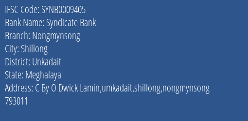 Syndicate Bank Nongmynsong Branch Unkadait IFSC Code SYNB0009405