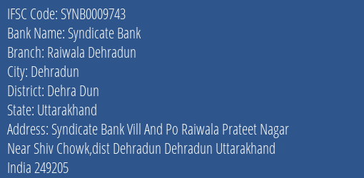 Syndicate Bank Raiwala Dehradun Branch Dehra Dun IFSC Code SYNB0009743