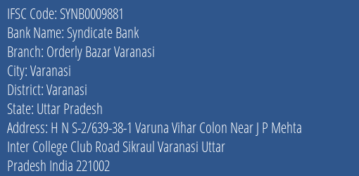 Syndicate Bank Orderly Bazar Varanasi Branch Varanasi IFSC Code SYNB0009881