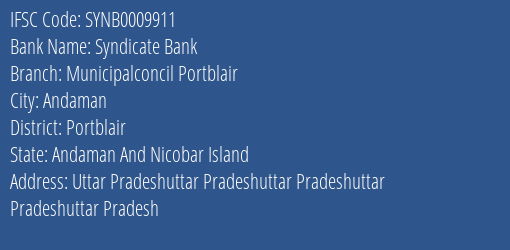 IFSC Code SYNB0009911 for Municipalconcil Portblair Branch Syndicate Bank, Portblair Andaman And Nicobar Island