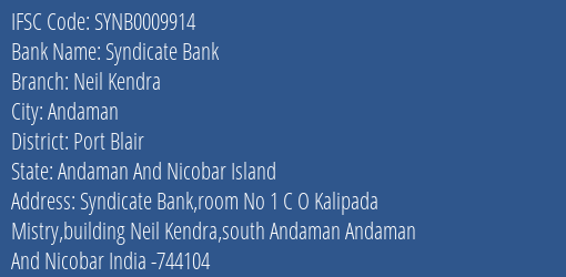 IFSC Code SYNB0009914 for Neil Kendra Branch Syndicate Bank, Port Blair Andaman And Nicobar Island