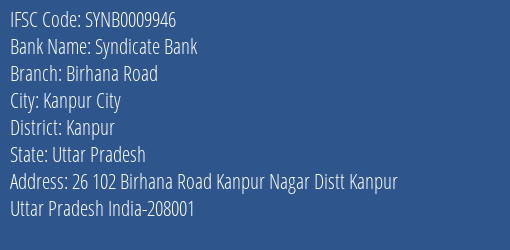 IFSC Code SYNB0009946 for Birhana Road Branch Syndicate Bank, Kanpur Uttar Pradesh
