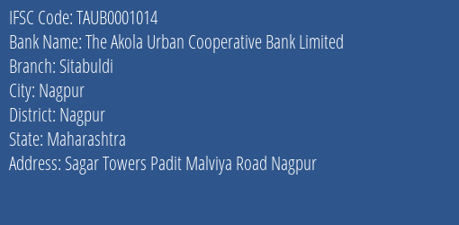 The Akola Urban Cooperative Bank Limited Sitabuldi Branch, Branch Code 001014 & IFSC Code TAUB0001014
