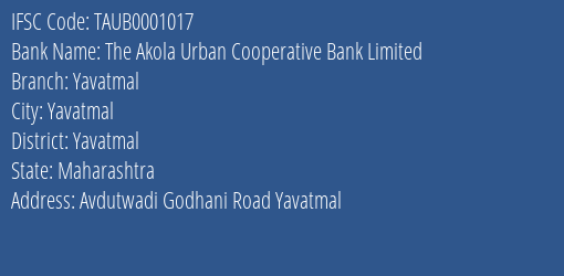 The Akola Urban Cooperative Bank Limited Yavatmal Branch, Branch Code 001017 & IFSC Code TAUB0001017