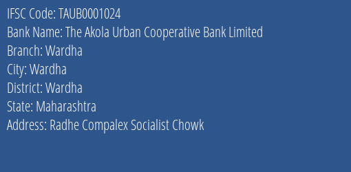 The Akola Urban Cooperative Bank Limited Wardha Branch, Branch Code 001024 & IFSC Code TAUB0001024