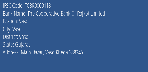 The Cooperative Bank Of Rajkot Limited Vaso Branch, Branch Code 000118 & IFSC Code TCBR0000118