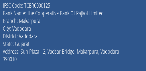 The Cooperative Bank Of Rajkot Limited Makarpura Branch, Branch Code 000125 & IFSC Code TCBR0000125