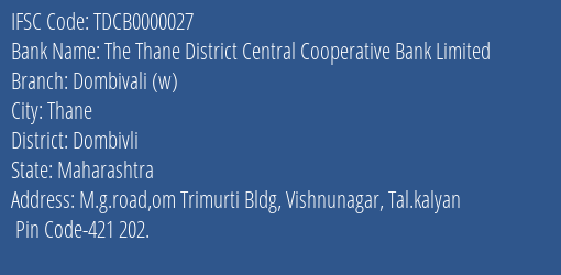 The Thane District Central Cooperative Bank Limited Dombivali W Branch, Branch Code 000027 & IFSC Code TDCB0000027