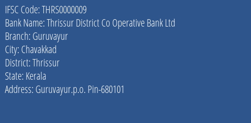 Thrissur District Co Operative Bank Ltd Guruvayur Branch Thrissur IFSC Code THRS0000009