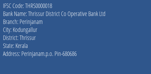 Thrissur District Co Operative Bank Ltd Perinjanam Branch, Branch Code 000018 & IFSC Code Thrs0000018