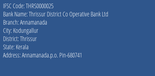 Thrissur District Co Operative Bank Ltd Annamanada Branch, Branch Code 000025 & IFSC Code Thrs0000025