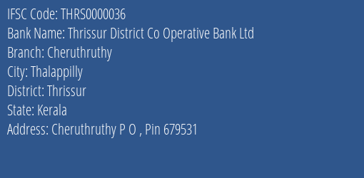 Thrissur District Co Operative Bank Ltd Cheruthruthy Branch, Branch Code 000036 & IFSC Code Thrs0000036