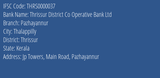 Thrissur District Co Operative Bank Ltd Pazhayannur Branch, Branch Code 000037 & IFSC Code Thrs0000037