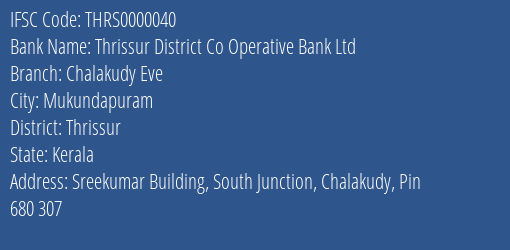 Thrissur District Co Operative Bank Ltd Chalakudy Eve Branch, Branch Code 000040 & IFSC Code Thrs0000040
