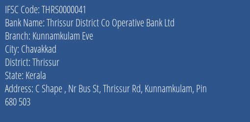 Thrissur District Co Operative Bank Ltd Kunnamkulam Eve Branch, Branch Code 000041 & IFSC Code Thrs0000041