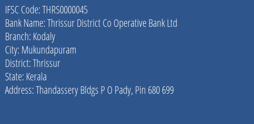 Thrissur District Co Operative Bank Ltd Kodaly Branch, Branch Code 000045 & IFSC Code Thrs0000045