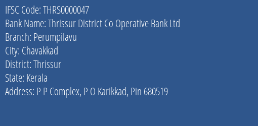 Thrissur District Co Operative Bank Ltd Perumpilavu Branch, Branch Code 000047 & IFSC Code Thrs0000047