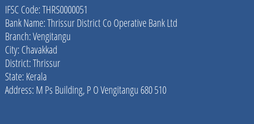 Thrissur District Co Operative Bank Ltd Vengitangu Branch, Branch Code 000051 & IFSC Code Thrs0000051