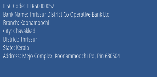 Thrissur District Co Operative Bank Ltd Koonamoochi Branch Thrissur IFSC Code THRS0000052