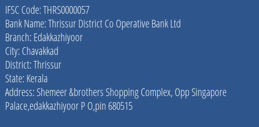 Thrissur District Co Operative Bank Ltd Edakkazhiyoor Branch, Branch Code 000057 & IFSC Code Thrs0000057