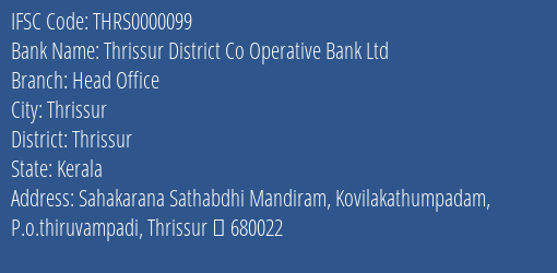 Thrissur District Co Operative Bank Ltd Head Office Branch, Branch Code 000099 & IFSC Code Thrs0000099