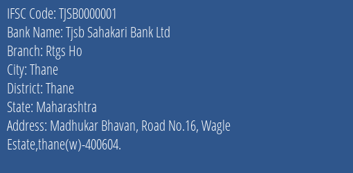 Tjsb Sahakari Bank Ltd Rtgs Ho Branch, Branch Code 000001 & IFSC Code TJSB0000001