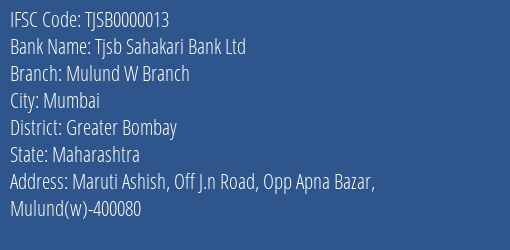 Tjsb Sahakari Bank Ltd Mulund W Branch Branch, Branch Code 000013 & IFSC Code TJSB0000013