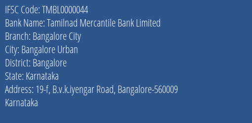 Tamilnad Mercantile Bank Limited Bangalore City Branch, Branch Code 000044 & IFSC Code TMBL0000044
