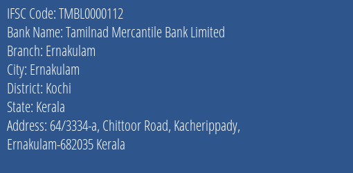 Tamilnad Mercantile Bank Limited Ernakulam Branch, Branch Code 000112 & IFSC Code TMBL0000112