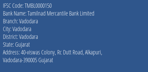 Tamilnad Mercantile Bank Limited Vadodara Branch, Branch Code 000150 & IFSC Code TMBL0000150
