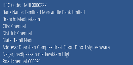 Tamilnad Mercantile Bank Limited Madipakkam Branch, Branch Code 000227 & IFSC Code TMBL0000227