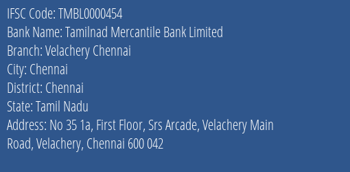Tamilnad Mercantile Bank Velachery Chennai Branch Chennai IFSC Code TMBL0000454