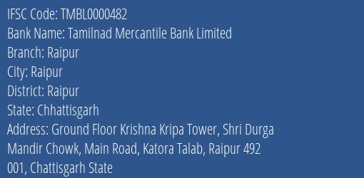 Tamilnad Mercantile Bank Limited Raipur Branch, Branch Code 000482 & IFSC Code TMBL0000482