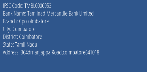 Tamilnad Mercantile Bank Limited Cpccoimbatore Branch, Branch Code 000953 & IFSC Code TMBL0000953