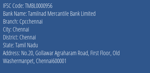 Tamilnad Mercantile Bank Limited Cpcchennai Branch, Branch Code 000956 & IFSC Code TMBL0000956
