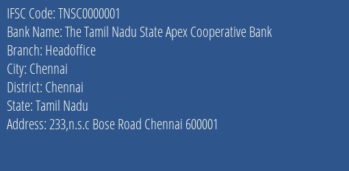 The Tamil Nadu State Apex Cooperative Bank Headoffice Branch, Branch Code 000001 & IFSC Code TNSC0000001