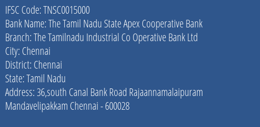 The Tamil Nadu State Apex Cooperative Bank The Tamilnadu Industrial Co Operative Bank Ltd Branch, Branch Code 015000 & IFSC Code TNSC0015000
