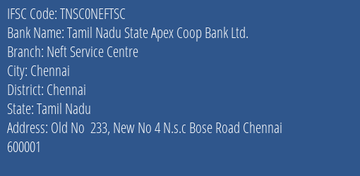 Tamil Nadu State Apex Coop Bank Ltd. Neft Service Centre Branch, Branch Code NEFTSC & IFSC Code TNSC0NEFTSC