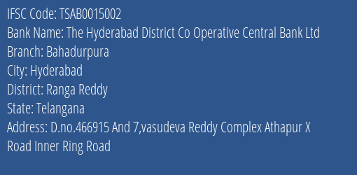 The Hyderabad District Co Operative Central Bank Ltd Bahadurpura Branch, Branch Code 015002 & IFSC Code TSAB0015002