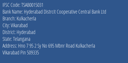 Hyderabad Distrcit Cooperative Central Bank Ltd Kulkacherla Branch, Branch Code 015031 & IFSC Code TSAB0015031